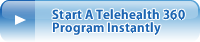 Start A Telehealth Program Instantly